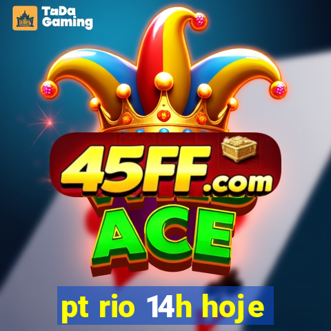 pt rio 14h hoje